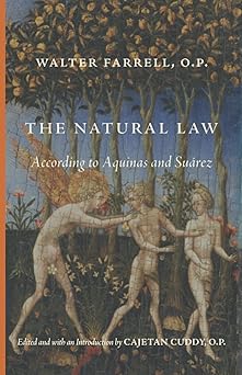 the natural law according to aquinas and sua rez 1st edition walter raphael farrell o p ,cajetan cuddy o p