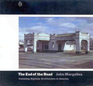 the end of the road vanishing highway architecture in america 1st edition john margolies 0140058400,