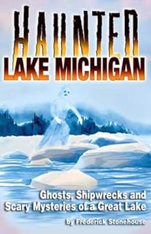 haunted lake michigan 1st edition frederick stonehouse ,joy morgan dey 094223572x, 978-0942235722