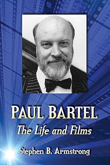paul bartel the life and films 1st edition stephen b armstrong 078649915x, 978-0786499151