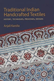 traditional indian handcrafted textile vols i and ii history techniques processes and designs 1st edition