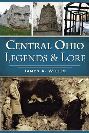 central ohio legends and lore 1st edition james a willis 1467136689, 978-1467136686