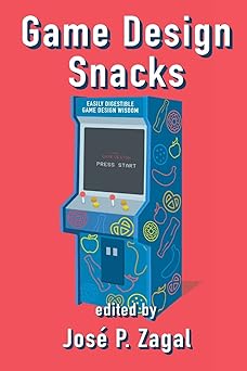 game design snacks easily digestible game design wisdom 1st edition josa c p zagal 0359725295, 978-0359725298