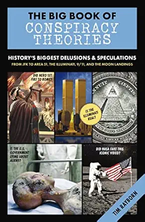 the big book of conspiracy theories historys biggest delusions and speculations from jfk to area 51 the