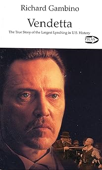 vendetta the true story of the largest lynching in u s history 1st edition richard gambino 1550711032,