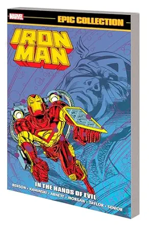 iron man epic collection in the hands of evil 1st edition len kaminski ,marvel various ,tom morgan