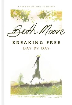breaking free day by day a year of walking in liberty 1st edition beth moore 080544646x, 978-0805446463