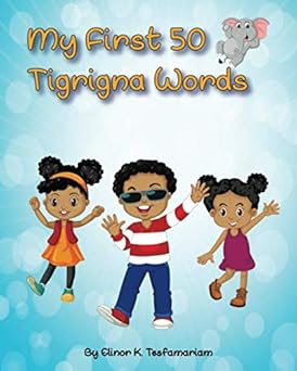 my first 50 tigrigna words 1st edition elinor k tesfamariam 1694881415, 978-1694881410