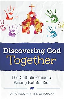 discovering god together 1st edition dr greg popcak ,lisa popcak 1622822463, 978-1622822461