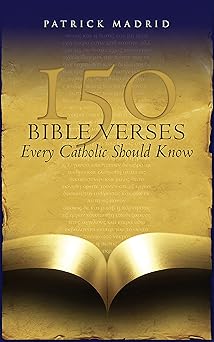 150 bible verses every catholic should know 1st edition patrick madrid 1635823463, 978-1635823462