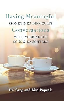 having meaningful conversations with your adult sons and daughters 1st edition gregory k popcak ,lisa popcak