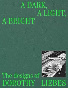 a dark a light a bright the designs of dorothy liebes 1st edition susan brown ,alexa griffith winton ,john