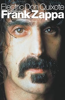 electric don quixote the definitive story of frank zappa 1st edition neil slaven 0711994366, 978-0711994362