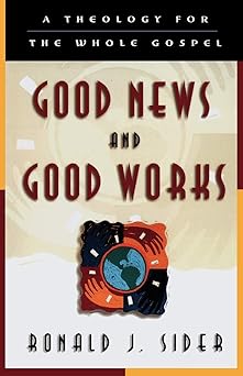 good news and good works a theology for the whole gospel 1st edition ronald j sider 0801058457, 978-0801058455