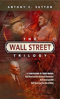 the wall street trilogy a history 1st edition antony c sutton ,global alliance publications 0999492918,