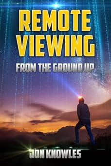 remote viewing from the ground up 1st edition jon knowles 1546702156, 978-1546702153