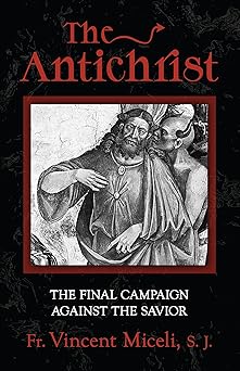 the antichrist the final campaign against the savior 1st edition fr vincent miceli s j 1644136449,