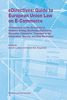 e directives guide to european union law on e commerce commentary on the directives on distance selling