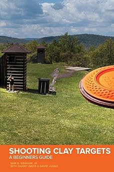 shooting clay targets a beginners guide 1st edition sam dixon graham jr ,danny davis ,david judah 1732304211,