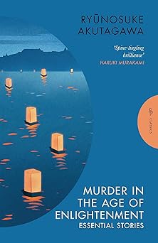 murder in the age of enlightenment essential stories 1st edition ryonosuke akutagawa ,bryan karetnyk
