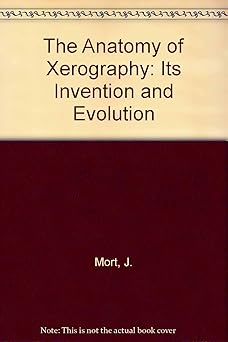 the anatomy of xerography its invention and evolution 1st edition j mort 0899504426, 978-0899504421