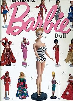 the collectible barbie doll an illustrated guide to her dreamy world 1st edition janine fennick 1561387711,