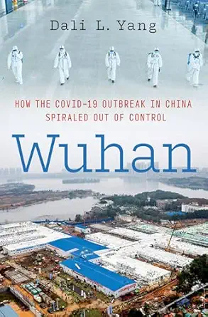 wuhan how the covid 19 outbreak in china spiraled out of control 1st edition dali l yang 0197756263,