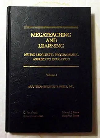megateaching and learning neuro linguistic programming applied to education 1st edition c van nagel ,edward j