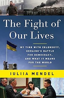 the fight of our lives my time with zelenskyy ukraines battle for democracy and what it means for the world