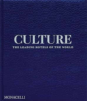 culture the leading hotels of the world 1st edition spencer bailey ,pico iyer 1580936849, 978-1580936842