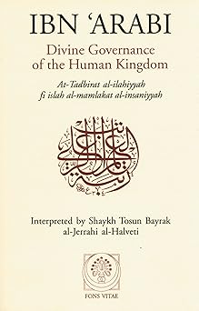 divine governance of the human kingdom including what the seeker needs and the one alone 1st edition ibn