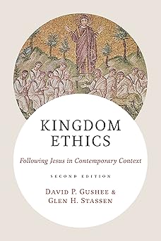 kingdom ethics 2nd ed following jesus in contemporary context 1st edition david p gushee ,glen h stassen