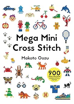 mega mini cross stitch 900 super awesome cross stitch motifs 1st edition makoto oozu 1910904384,