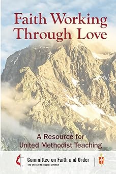 faith working through love 1st edition council of bishops of the umc 1791026338, 978-1791026332