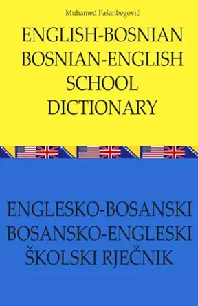 english bosnian bosnian english school dictionary 1st edition muhamed pasanbegovic 1790600944, 978-1790600946
