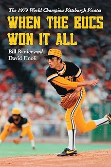 when the bucs won it all the 1979 world champion pittsburgh pirates 1st edition bill ranier ,david finoli