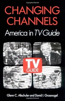 changing channels america in tv guide 1st edition glenn c altschuler ,david grossvogel 025201779x,