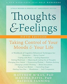 thoughts and feelings taking control of your moods and your life 1st edition matthew mckay phd ,martha davis