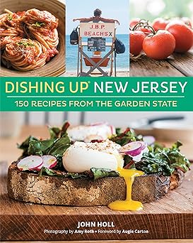 dishing upa new jersey 150 recipes from the garden state 1st edition john holl ,amy roth ,augie carton