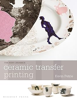 ceramic transfer printing 1st edition kevin petrie 191221766x, 978-1912217663