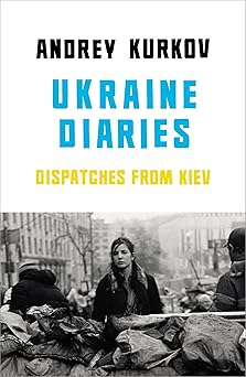 ukraine diaries dispatches from kiev 1st edition andrey kurkov ,sam taylor 1846559472, 978-1846559471
