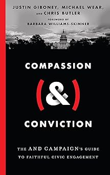 compassion conviction the and campaigns guide to faithful civic engagement 1st edition justin giboney