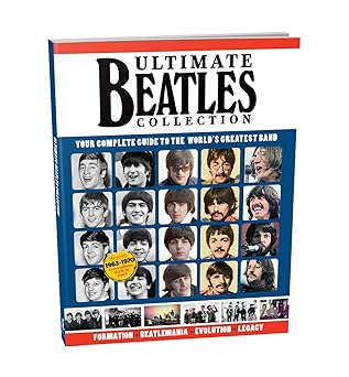 ultimate beatles collection your complete guide to the worlds greatest band historic photos and fascinating