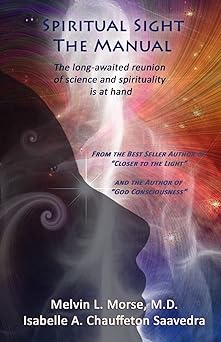 spiritual sight the manual 1st edition melvin morse ,isabelle chauffeton saavedra 0692340580, 978-0692340585