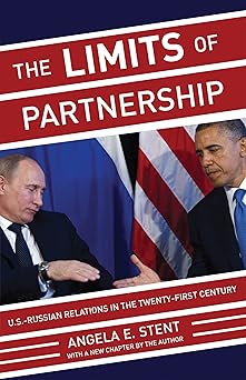 the limits of partnership u s russian relations in the twenty first century 1st edition angela e stent