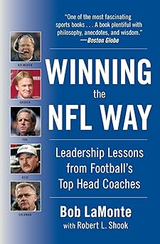 winning the nfl way leadership lessons from footballs top head coaches 1st edition bob lamonte ,robert l