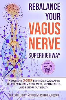 rebalance your vagus nerve superhighway the ultimate 3 step strategic roadmap to relieve pain calm your mind