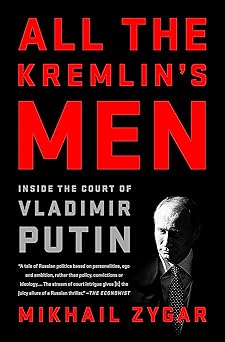 all the kremlins men inside the court of vladimir putin 1st edition mikhail zygar 1568588178, 978-1568588179