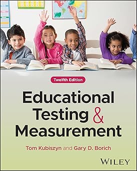 educational testing and measurement 1st edition tom kubiszyn ,gary d borich 1119931770, 978-1119931775