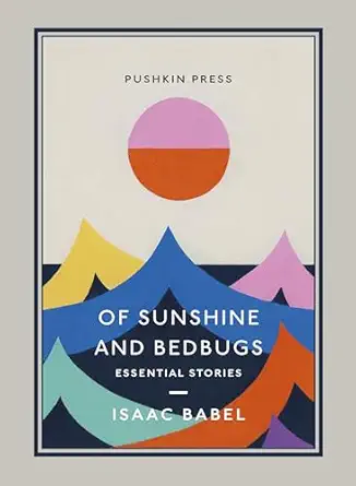 of sunshine and bedbugs essential stories 1st edition isaac babel ,boris dralyuk 1782277811, 978-1782277811